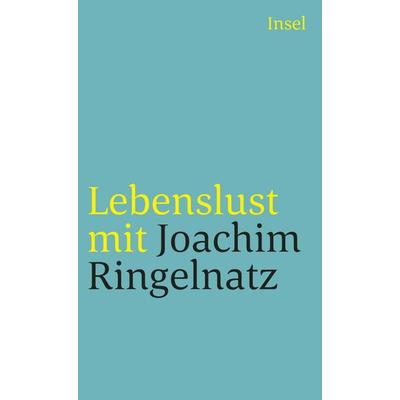 Lebenslust mit Joachim Ringelnatz, Taschenbuch von Joachim Ringelnatz, Insel, 978-3-458-35327-0