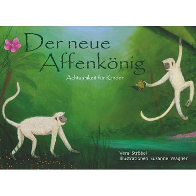 Der neue Affenkönig, Gebundene Ausgabe von Vera Ströbel, Engelsdorfer Verlag, 978-3-690-95049-7