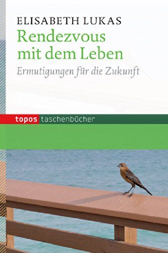 Elisabeth Lukas - Rendezvous mit dem Leben: Ermutigungen für die Zukunft - Preis vom 04.10.2026 03:51:26 h