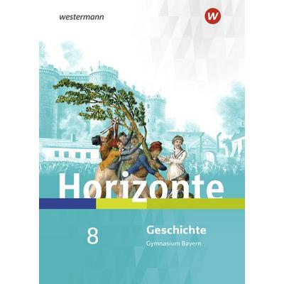 Horizonte - Geschichte für Gymnasien in Bayern - Ausgabe 2018, Gebundene Ausgabe von , Westermann Schulbuchverlag, 978-3-14-112210-7