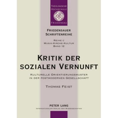 Kritik der sozialen Vernunft, Gebundene Ausgabe von Thomas Feist, Peter Lang GmbH, Internationaler Verlag der Wissenschaften, 978-3-631-59292-2