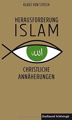 Klaus von Stosch - Herausforderung Islam: Christliche Annäherungen - Preis vom 09.10.2026 07:28:09 h