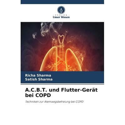 A.C.B.T. und Flutter-Gerät bei COPD, Taschenbuch von Richa Sharma,Satish Sharma, Verlag Unser Wissen