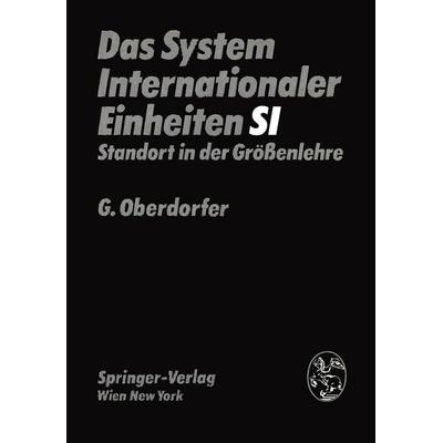 Das System Internationaler Einheiten (SI), Taschenbuch von G. Oberdorfer, Springer Wien, 978-3-211-81431-4