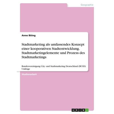 Stadtmarketing als umfassendes Konzept einer kooperativen Stadtentwicklung. Stadtmarketingelemente und Prozess des Stadtmarketings, Taschenbuch von