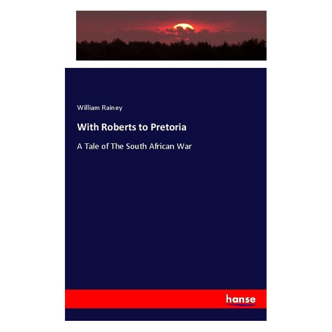 Hansebooks With Roberts to Pretoria (Englisch, Softcover, William Rainey) (57140800)
