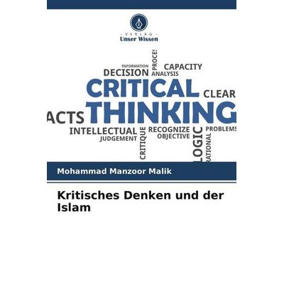 Kritisches Denken und der Islam, Taschenbuch von Mohammad Manzoor Malik, Verlag Unser Wissen, 978-620-4-80912-0