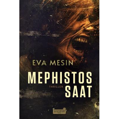 MEPHISTOS SAAT, Taschenbuch von Eva Mesin, Luzifer Verlag, 978-3-95835-770-9