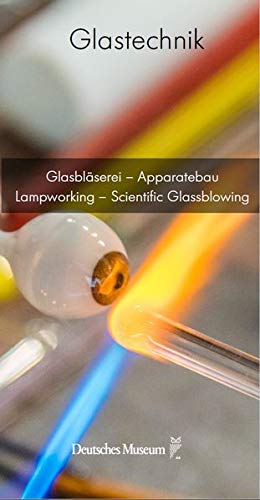 Deutsches Museum - Glasbläserei - Apparatebau / Lampworking - Scientific Glassblowing (Glastechnik) - Preis vom 09.10.2026 07:28:09 h