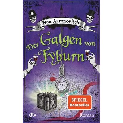 Der Galgen von Tyburn / Peter Grant Band 6, Taschenbuch von Ben Aaronovitch, dtv, 978-3-423-21668-5