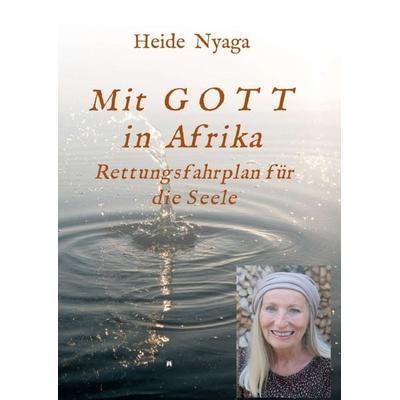 Mit Gott in Afrika, Taschenbuch von Heide Nyaga, Tredition, 978-3-347-33522-6