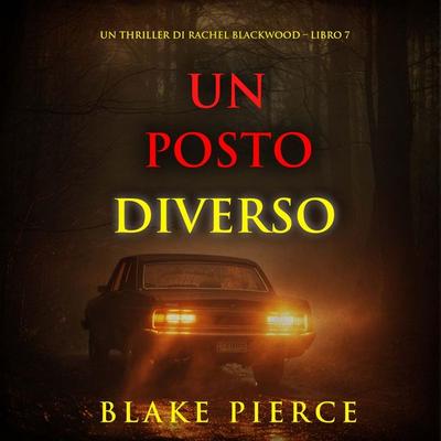 Un Posto Diverso (Un thriller di Rachel Blackwood – Libro 7) - Blake Pierce, Audio, 9798261401445