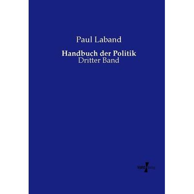 Handbuch der Politik, Taschenbuch von Paul Laband, Vero Verlag, 978-3-7372-2551-9