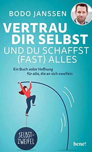 Bodo Janssen - Vertrau dir selbst und du schaffst (fast) alles: Ein Buch voller Hoffnung für alle, die an sich zweifeln - Preis vom 14.10.2026 23:07:16 h