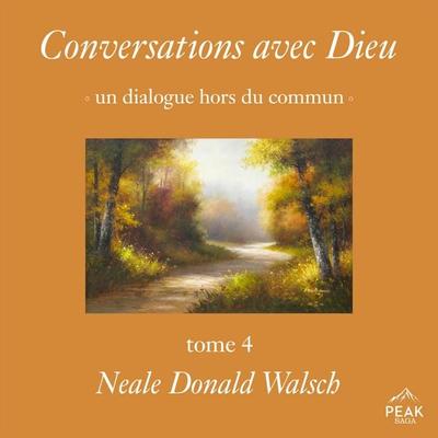 Conversations avec Dieu : un dialogue hors du commun, Tome 4 - Neale Donald Walsch, Audio, 9781628614220