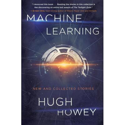 Machine Learning, Taschenbuch von Hugh Howey, Houghton Mifflin Company, 978-1-328-76752-3