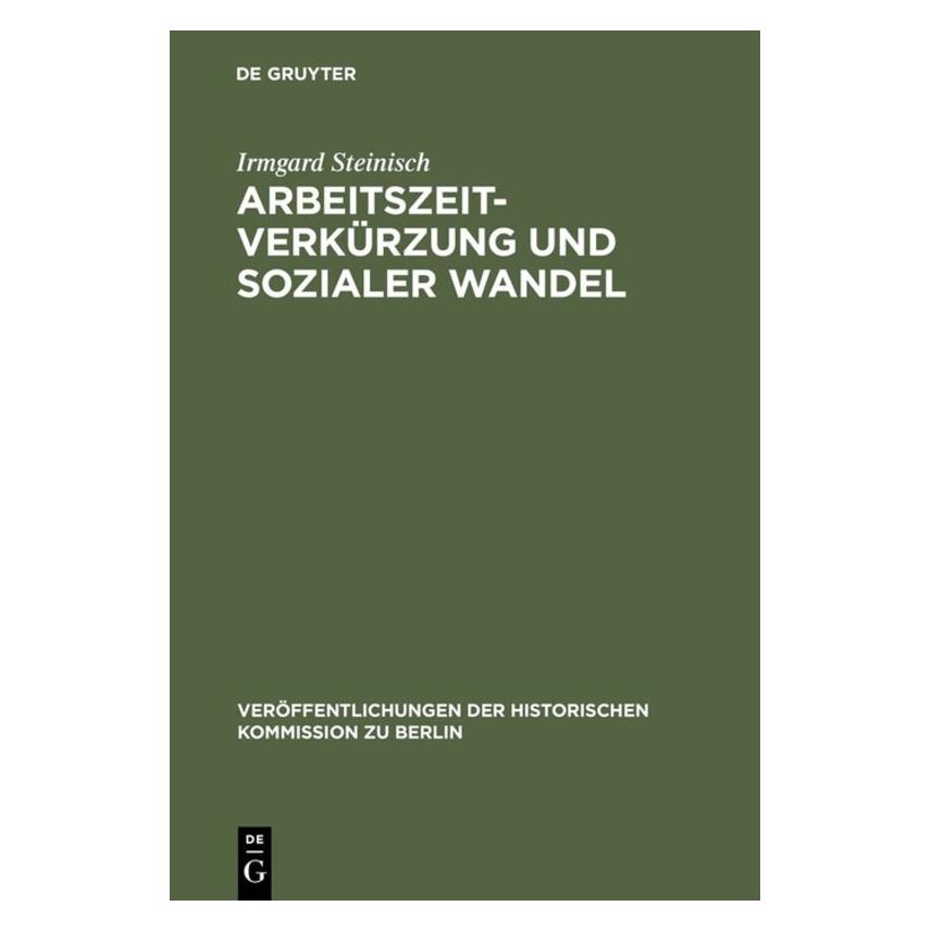 De Gruyter Arbeitszeitverkürzung und sozialer Wandel (Deutsch, Hardcover, Irmgard Steinisch) (9403753)