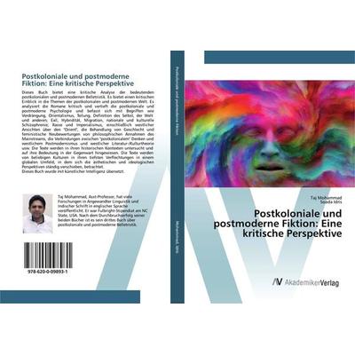 Postkoloniale und postmoderne Fiktion: Eine kritische Perspektive, Taschenbuch von Taj Mohammad,Soada Idris, AV Akademikerverlag, 978-620-0-09893-1