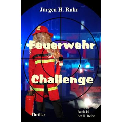 Feuerwehr - Challenge, Taschenbuch von Jürgen H. Ruhr, Epubli, 978-3-7549-4090-7