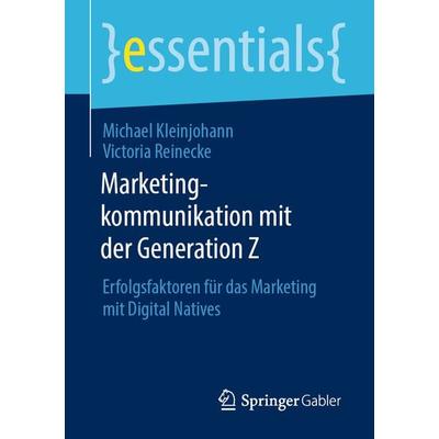 Marketingkommunikation mit der Generation Z, Taschenbuch von Michael Kleinjohann,Victoria Reinecke, Springer Fachmedien Wiesbaden GmbH,