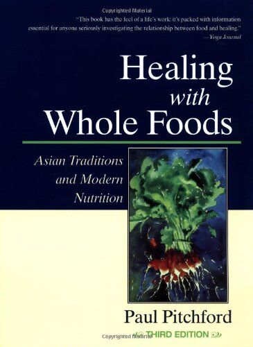 Paul Pitchford - Healing with Whole Foods: Asian Traditions and Modern Nutrition - Preis vom 15.10.2026 23:06:25 h