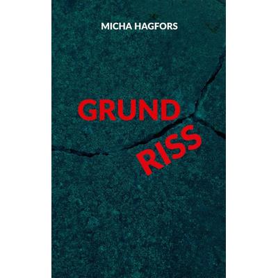 Grund Riss, Taschenbuch von Micha Hagfors, BoD – Books on Demand, 978-3-696-37067-1