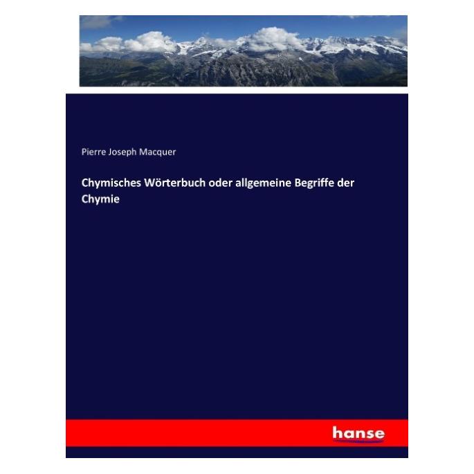Hansebooks Chymisches Wörterbuch oder allgemeine Begriffe der Chymie (Deutsch, Softcover, Pierre Joseph Macquer) (55900386)