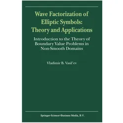 Wave Factorization of Elliptic Symbols: Theory and Applications, Fachbücher von V. Vasil'ev
