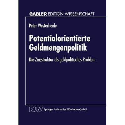 Potentialorientierte Geldmengenpolitik, Taschenbuch von Peter Westerheide, Deutscher Universitätsverlag, 978-3-8244-6158-5