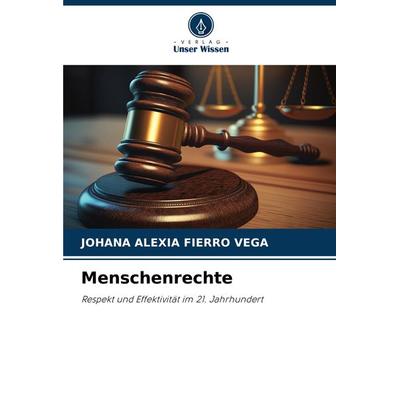 Menschenrechte, Taschenbuch von Johana Alexia Fierro Vega, Verlag Unser Wissen, 978-620-8-04055-0