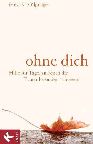 Stülpnagel, Freya von - Ohne dich: Hilfe für Tage, an denen die Trauer besonders schmerzt - Preis vom 18.10.2026 19:22:15 h