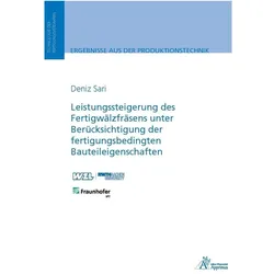 Leistungssteigerung des Fertigwälzfräsens unter Berücksichtigung der fertigungsbedingten Bauteileige, Fachbücher von Deniz Sari
