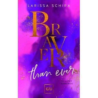Braver Than Ever (Erstauflage exklusiv mit Farbschnitt und Character Card), Taschenbuch von Larissa Schira, Gräfe und Unzer Verlag GmbH,