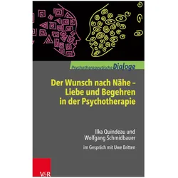 Der Wunsch nach Nähe - Liebe und Begehren in der Psychotherapie, Fachbücher von Wolfgang Schmidbauer, Ilka Quindeau, Uwe Britten