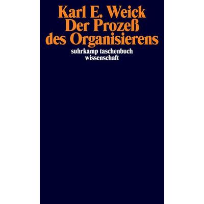 Der Prozeß des Organisierens, Taschenbuch von Karl E. Weick, Suhrkamp, 978-3-518-28794-1