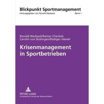 Krisenmanagement in Sportbetrieben, Taschenbuch von Ronald Wadsack,Rainer Tarek Cherkeh,Carolin Büdingen,Rüdiger Hamel, Peter Lang GmbH,