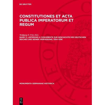 Dokumente zur Geschichte des deutschen Reiches und seiner Verfassung, 1354–1356, Gebundene Ausgabe von , De Gruyter, 978-3-11-271000-5