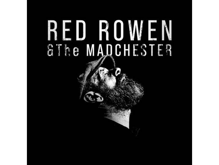RED ROWEN AND THE MADCHESTER