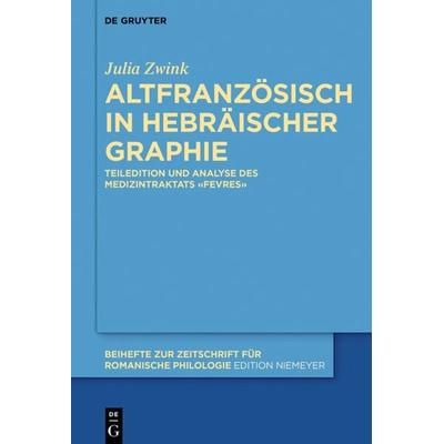 Altfranzösisch in hebräischer Graphie, Gebundene Ausgabe von Julia Zwink, De Gruyter Oldenbourg, 978-3-11-048715-2