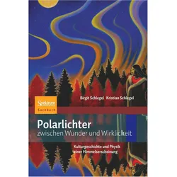 Polarlichter zwischen Wunder und Wirklichkeit, Fachbücher von Kristian Schlegel, Birgit Schlegel