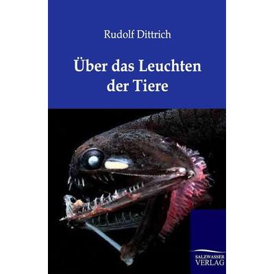 Über das Leuchten der Tiere, Taschenbuch von Rudolf Dittrich, Salzwasser, 978-3-86444-372-5