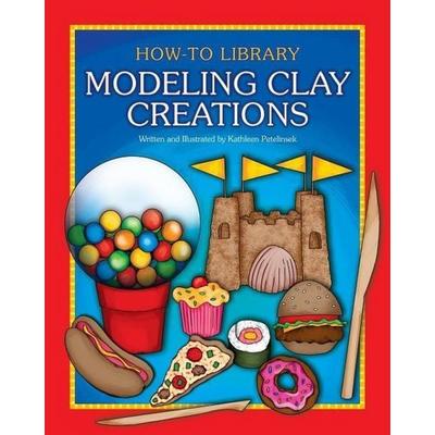 Modeling Clay Creations, Gebundene Ausgabe von Kathleen Petelinsek, Cherry Lake Publishing, 978-1-63137-783-9