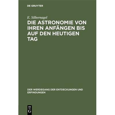 Die Astronomie von ihren Anfängen bis auf den heutigen Tag, Gebundene Ausgabe von E. Silbernagel, De Gruyter Oldenbourg, 978-3-486-75147-5