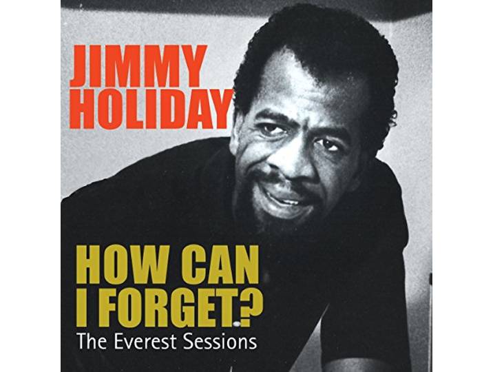 Jimmy Holiday - How Can I Forget
