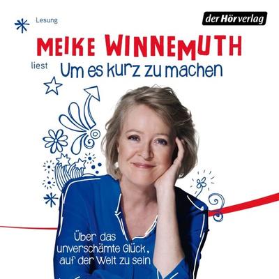 Um es kurz zu machen - Meike Winnemuth, Audio, 9783844519990