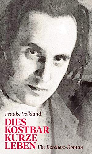 Frauke Volkland - Dies kostbarkurze Leben: Ein Borchert-Roman - Preis vom 13.10.2026 11:25:28 h