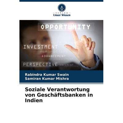 Soziale Verantwortung von Geschäftsbanken in Indien, Taschenbuch von Rabindra Kumar Swain,Samiran Kumar Mishra, Verlag Unser Wissen, 978-620-8-62240-4