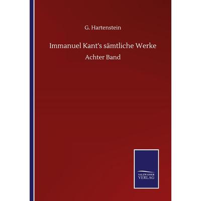 Immanuel Kant's sämtliche Werke, Taschenbuch von G. Hartenstein, BoD - Books on Demand, 978-3-7525-1374-5