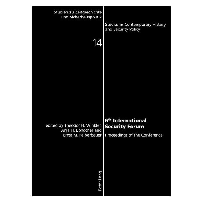 Peter Lang 6 th International Security Forum (Englisch, Softcover, Anja H. Ebnöther, Ernst M. Felberbauer, Theodor H. Winkler, Theodor Winkler) (56023588)