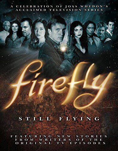 Joss Whedon - Firefly: Still Flying: A Celebration of Joss Whedon's Acclaimed TV Series - Preis vom 19.10.2026 19:33:35 h